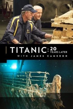 Титаник: 20 лет спустя с Джеймсом Кэмероном (2017) Титаник: 20 лет спустя с Джеймсом Кэмероном
