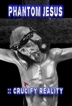 Призрачный Иисус: Распиная реальность